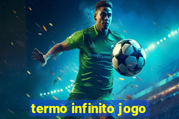 termo infinito jogo